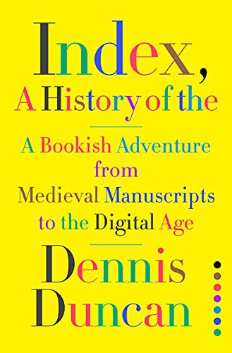 Dennis Duncan: Index, A History of the (Hardcover, 2022, W. W. Norton & Company)