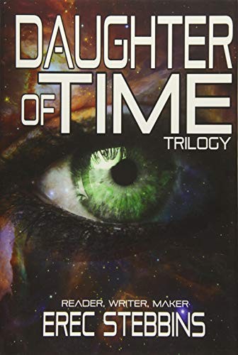 Erec Stebbins: Daughter of Time Trilogy (Hardcover, 2015, Twice Pi Press)