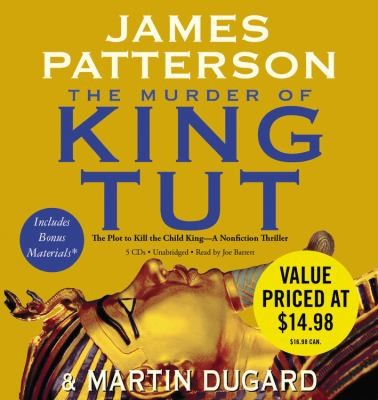 James Patterson OL22258A, Martin Dugard: The Murder Of King Tut The Plot To Kill The Child King A Nonfiction Thriller (2010, Hachette Audio, Little, Brown & Company)