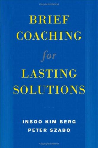 Insoo Kim Berg: Brief coaching for lasting solutions (2005, Norton)