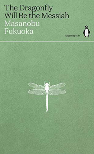 Masanobu Fukuoka: Dragonfly Will Be the Messiah (2021, Penguin Books, Limited)