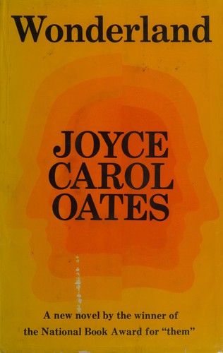 Joyce Carol Oates: Wonderland (1971, Vanguard Press)