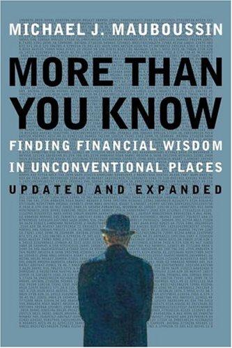 Michael J. Mauboussin: More Than You Know (Hardcover, 2007, Columbia University Press)