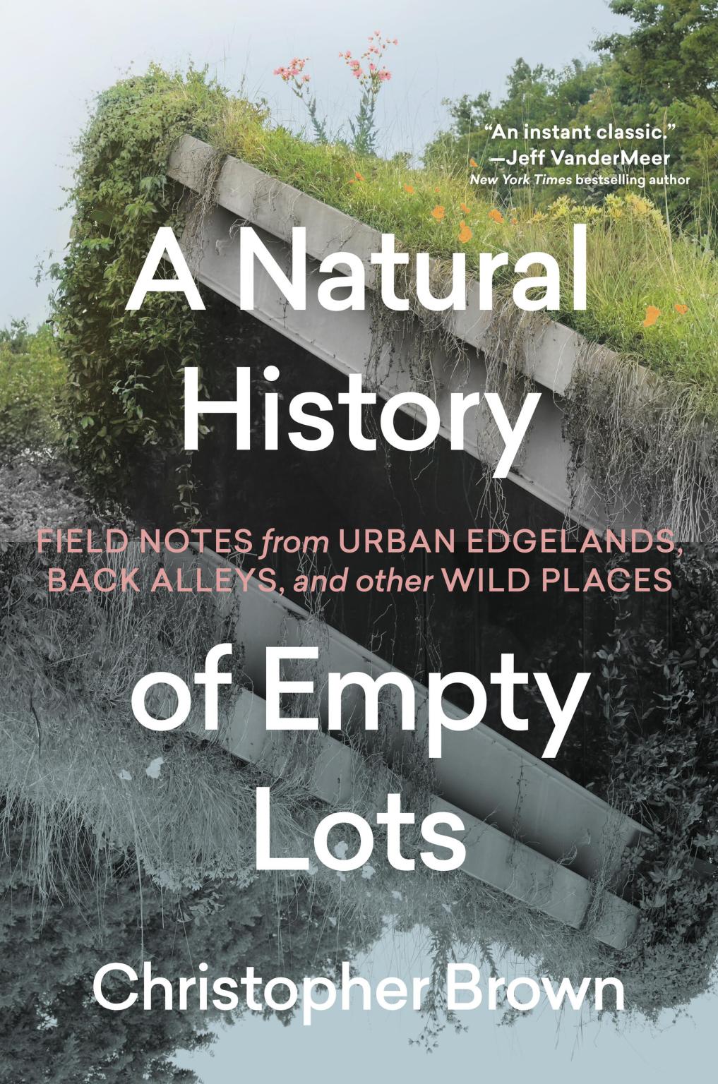 Christopher Brown: Natural History of Empty Lots (2024, Timber Press, Incorporated)