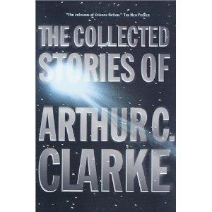 Arthur C. Clarke: The Collected Stories of Arthur C. Clarke (Hardcover, 2001, Tor Books, Tom Doherty Associates LLC, Macmillan Publishers Ltd.)