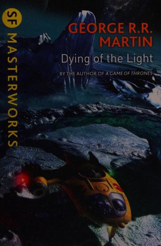 George R. R. Martin: Dying Of The Light (S.F. Masterworks) (2015, Gollancz)