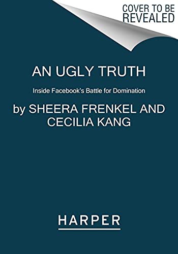 Sheera Frenkel, Cecilia Kang: An Ugly Truth (Paperback, 2022, Harper Paperbacks)