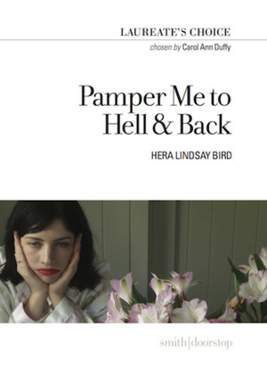 Hera Lindsay Bird: Pamper Me to Hell and Back (Paperback, 2018, Smith/Doorstop Books)