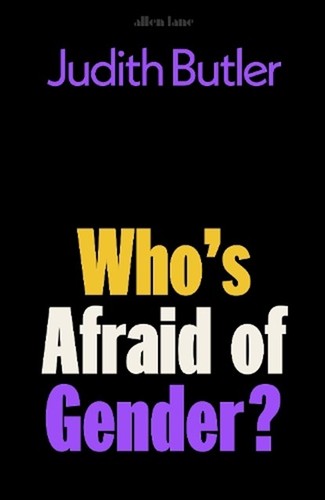 Judith Butler: Who's Afraid of Gender? (Hardcover, 2024, Allen Lane)