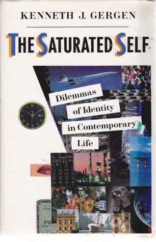 Gergen, Kenneth J.: The saturated self (1991, Basic Books)