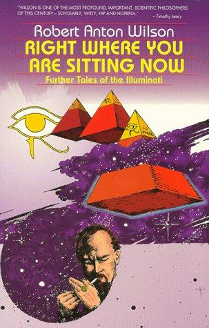 Robert Anton Wilson: Right where you are sitting now (Paperback, 1992, Ronin Pub.)