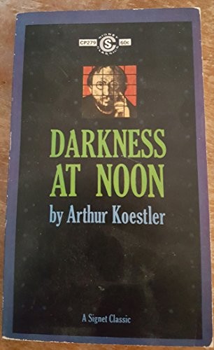 Arthur Koestler: Darkness at Noon (1969, Penguin Publishing Group)