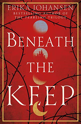 Erika Johansen: Beneath the Keep (Paperback)