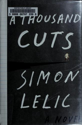 Simon Lelic: A thousand cuts (2010, Viking)