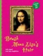 Amy Guglielmo, Julie Appel: Brush Mona Lisa's hair (2006, Sterling)