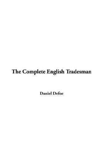 Daniel Defoe: The Complete English Tradesman (Hardcover, 2005, IndyPublish.com)
