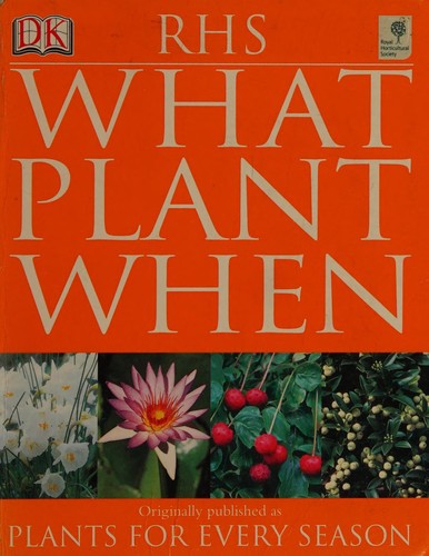 Royal Horticultural Society (Great Britain): RHS what plant when (2006, Dorling Kindersley)