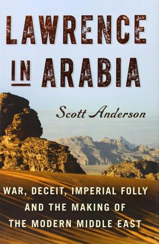 Scott Anderson: Lawrence in Arabia (2013)