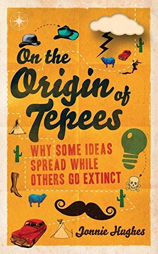 Jonnie Hughes: On the Origin of Tepees (Paperback, 2012, Oneworld Publications)