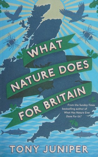 Mark Reiter, Tony Juniper: What Nature Does for Britain (2015, Profile Books Limited)