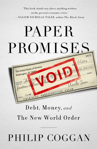 Philip Coggan: Paper promises (2012, PublicAffairs)