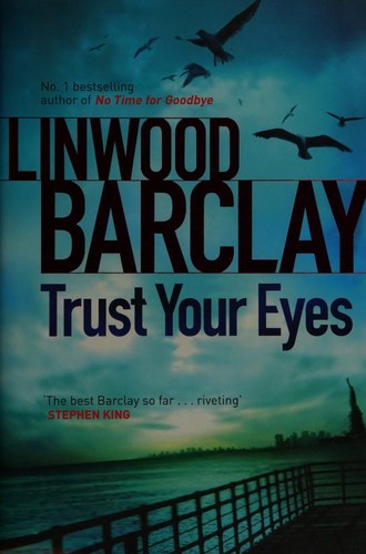 Linwood Barclay: Trust Your Eyes (Hardcover, 2012, Orion)