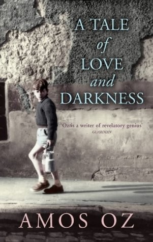 Amos Oz: A Tale of Love and Darkness (Hardcover, 2004, Chatto and Windus)