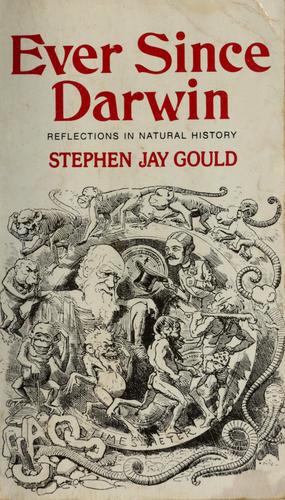 Stephen Jay Gould: Ever since Darwin (1977, Norton)