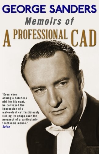 George Sanders: Memoirs of A Professional Cad (Paperback, 2015, Dean Street Press)