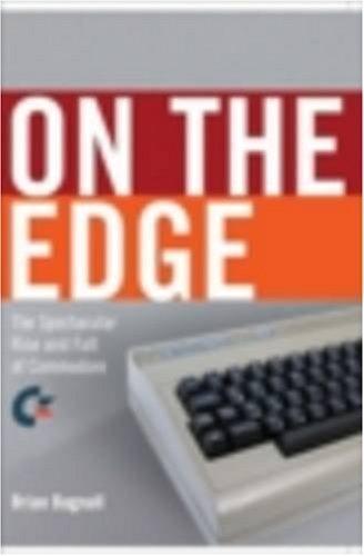Brian Bagnall: On the Edge: The Spectacular Rise and Fall of Commodore (2006)