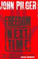 John Pilger: Freedom Next Time (2006, Bantam Press)