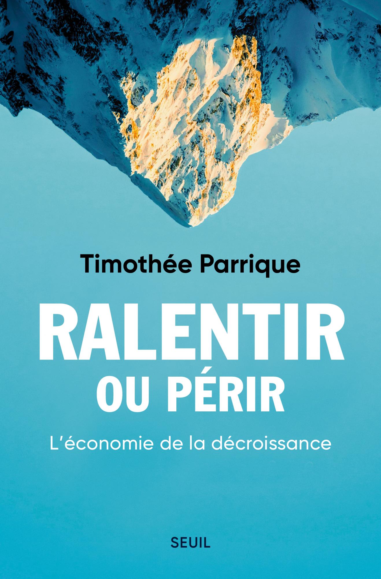 Timothée Parrique, Timothée Parrique: Ralentir ou périr. L'économie de la décroissance (Paperback, Français language, 2022, Seuil)