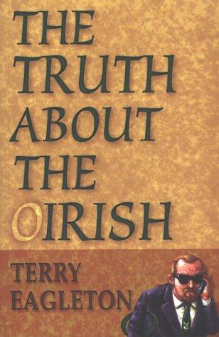 Terry Eagleton: The truth about the Irish (1998, New Island Books)