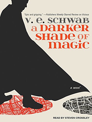 Steven Crossley, V. E. Schwab: A Darker Shade of Magic (AudiobookFormat, 2015, Tantor Audio)