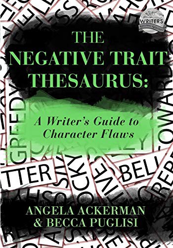 Becca Puglisi, Angela Ackerman: The Negative Trait Thesaurus (Paperback, 2013, JADD Publishing)