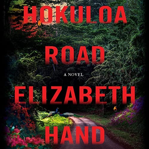 Elizabeth Hand: Hokuloa Road (AudiobookFormat, Hachette B and Blackstone Publishing)