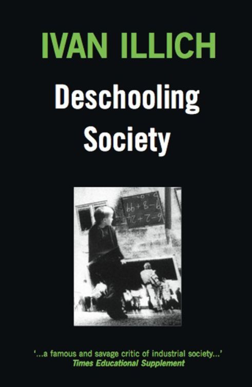 Ivan Illich: Deschooling Society (1971, Calder and Boyars)