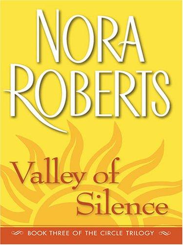 Nora Roberts: Valley of Silence (The Circle Trilogy, Book 3) (Paperback, 2006, Large Print Press)