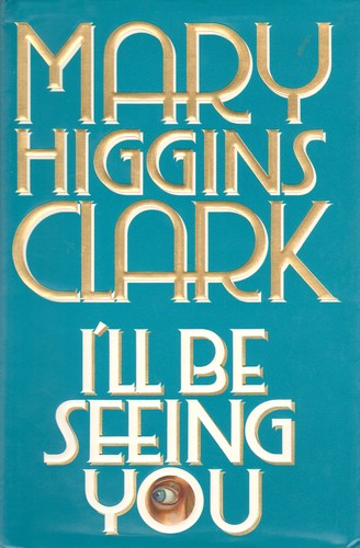 Mary Higgins Clark: I'll be seeing you (Hardcover, 1993, Simon & Schuster)