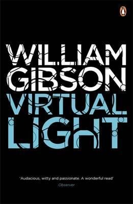 William Gibson: Virtual Light (2011, Viking)