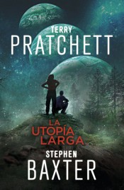 Terry Pratchett, Stephen Baxter: La utopía larga (2017, Penguin Random House)