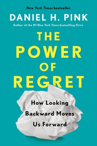 Daniel H. Pink: Power of Regret (2022, Penguin Publishing Group)