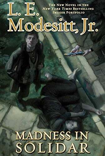 L. E. Modesitt, Jr.: Madness in Solidar: The Ninth Novel in the Bestselling Imager Portfolio (The Imager Portfolio) (2015, Tor Books)