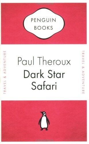 Paul Theroux: Dark star safari (2007, Penguin Books)