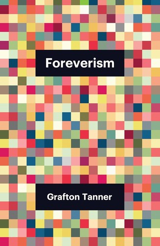 Grafton Tanner: Foreverism (Paperback, 2023, Polity Press)