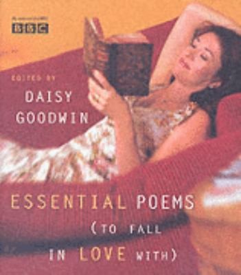 Daisy Goodwin: Essential Poems To Fall In Love With (2003, Harper Collins)