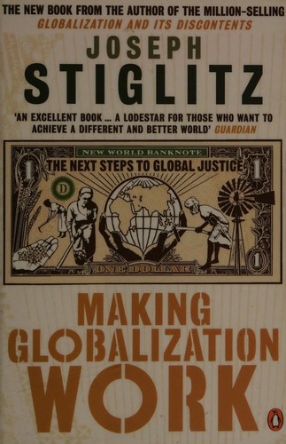 Joseph E. Stiglitz: Making Globalization Work (2008, Penguin Books, Limited)