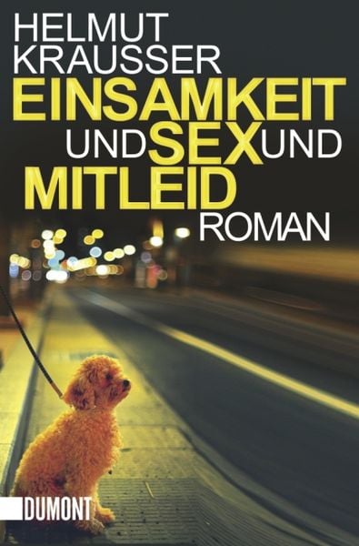 Helmut Krausser: Einsamkeit und Sex und Mitleid (German language, 2009, DuMont)