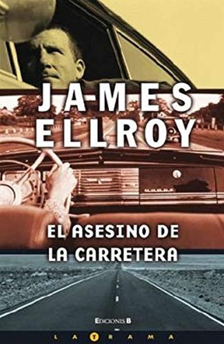 James Ellroy, HERNAN SABATE VARGAS, MONTSER GURGUI MARTINEZ HUETE: El asesino de la carretera (Hardcover, Spanish language, 2008, EDB FICCION)