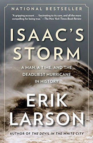 Erik Larson: Isaac's Storm: A Man, a Time, and the Deadliest Hurricane in History